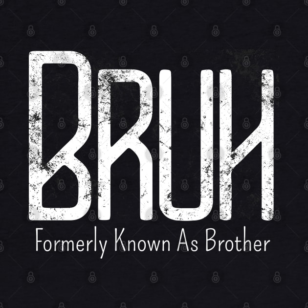 Mens Bruh Formerly Known As Brother Meme Funny Saying Broh by click2print